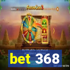 bet 368